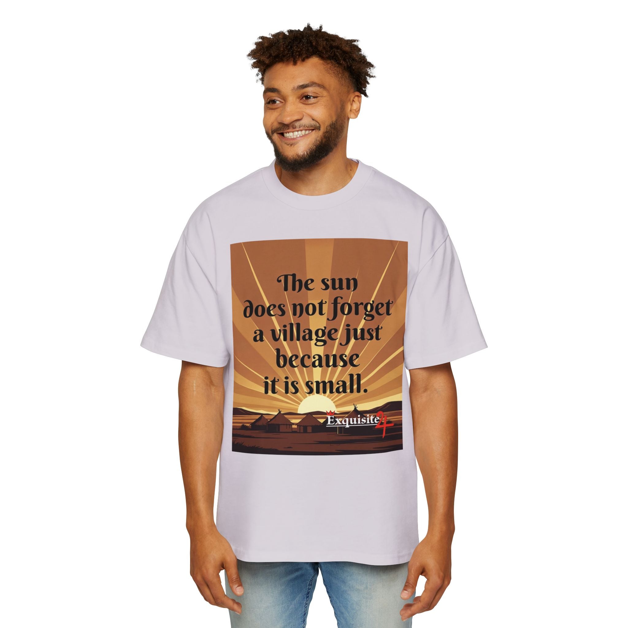Inspirational Tee — "The sun does not forget a village just because it is small."