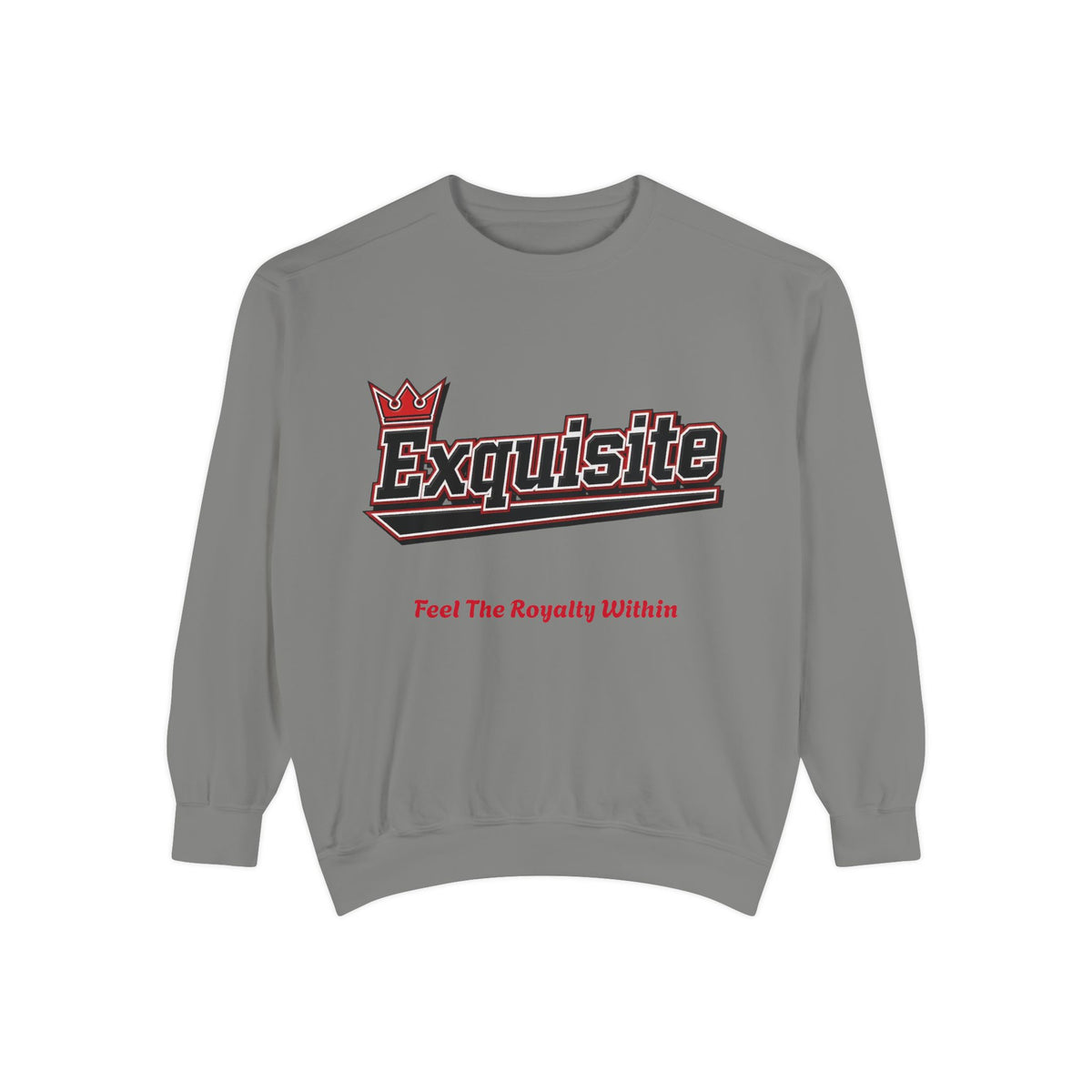 Exquisite 'Feel The Royalty Within' Sweatshirt — Crown Emblem Garment-Dyed Crewneck