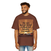 Inspirational Tee — "The sun does not forget a village just because it is small."