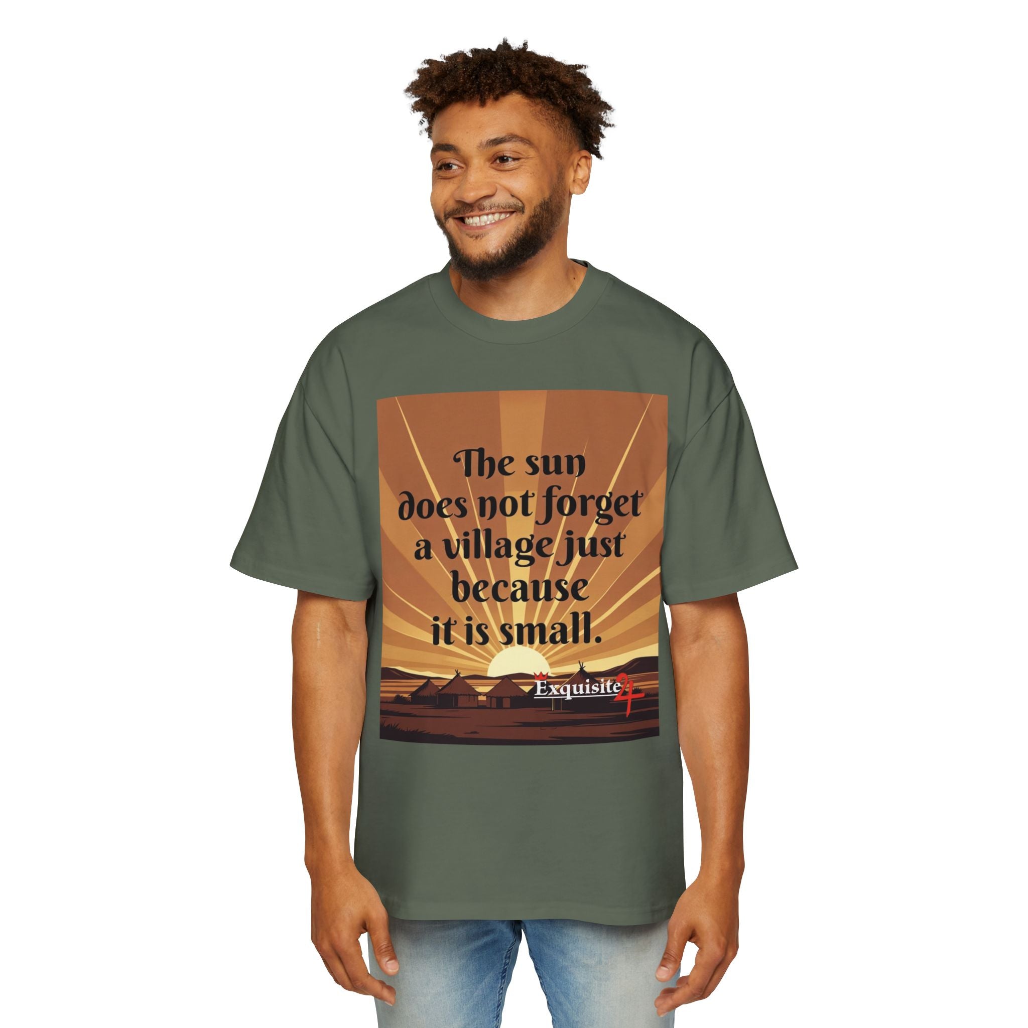 Inspirational Tee — "The sun does not forget a village just because it is small."