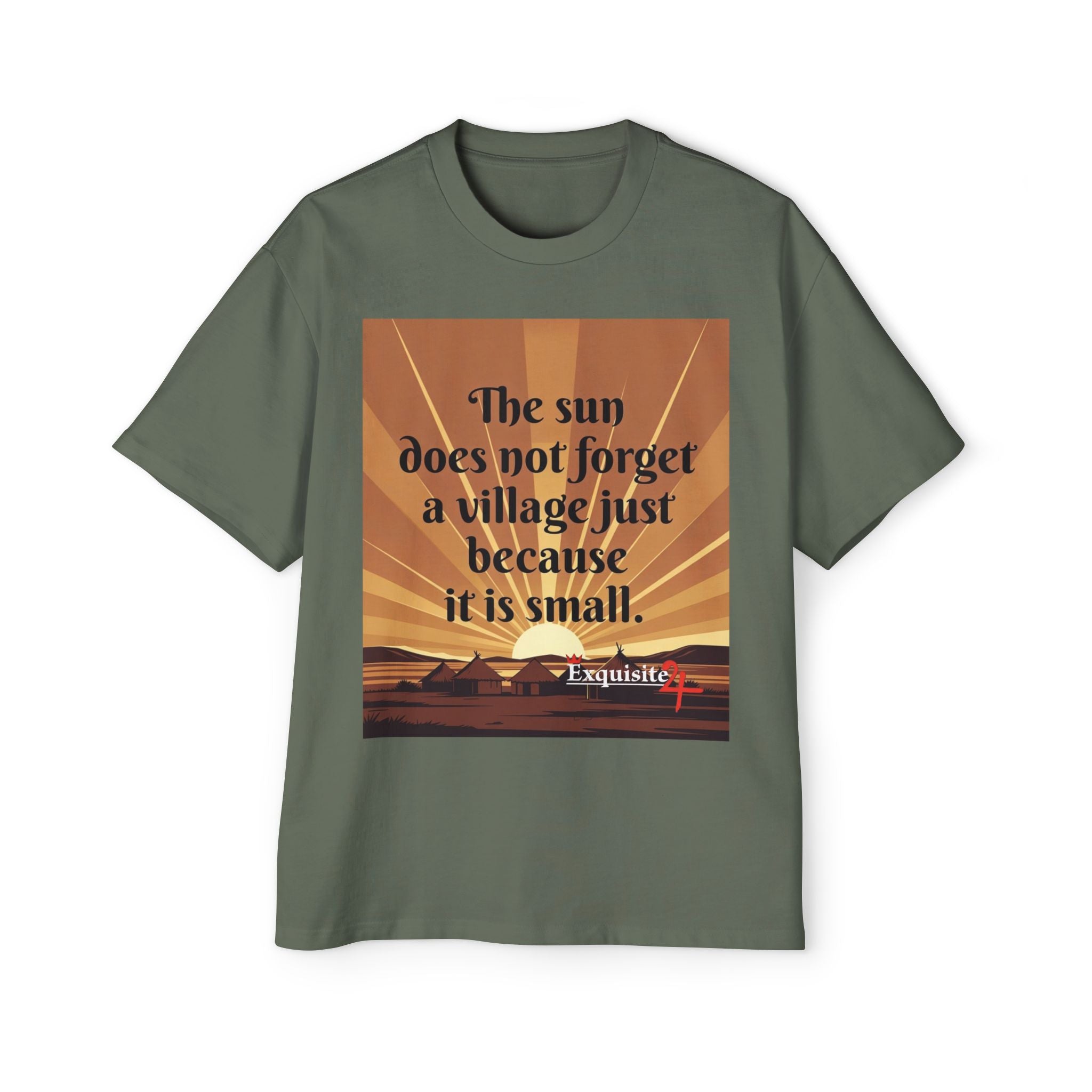 Inspirational Tee — "The sun does not forget a village just because it is small."