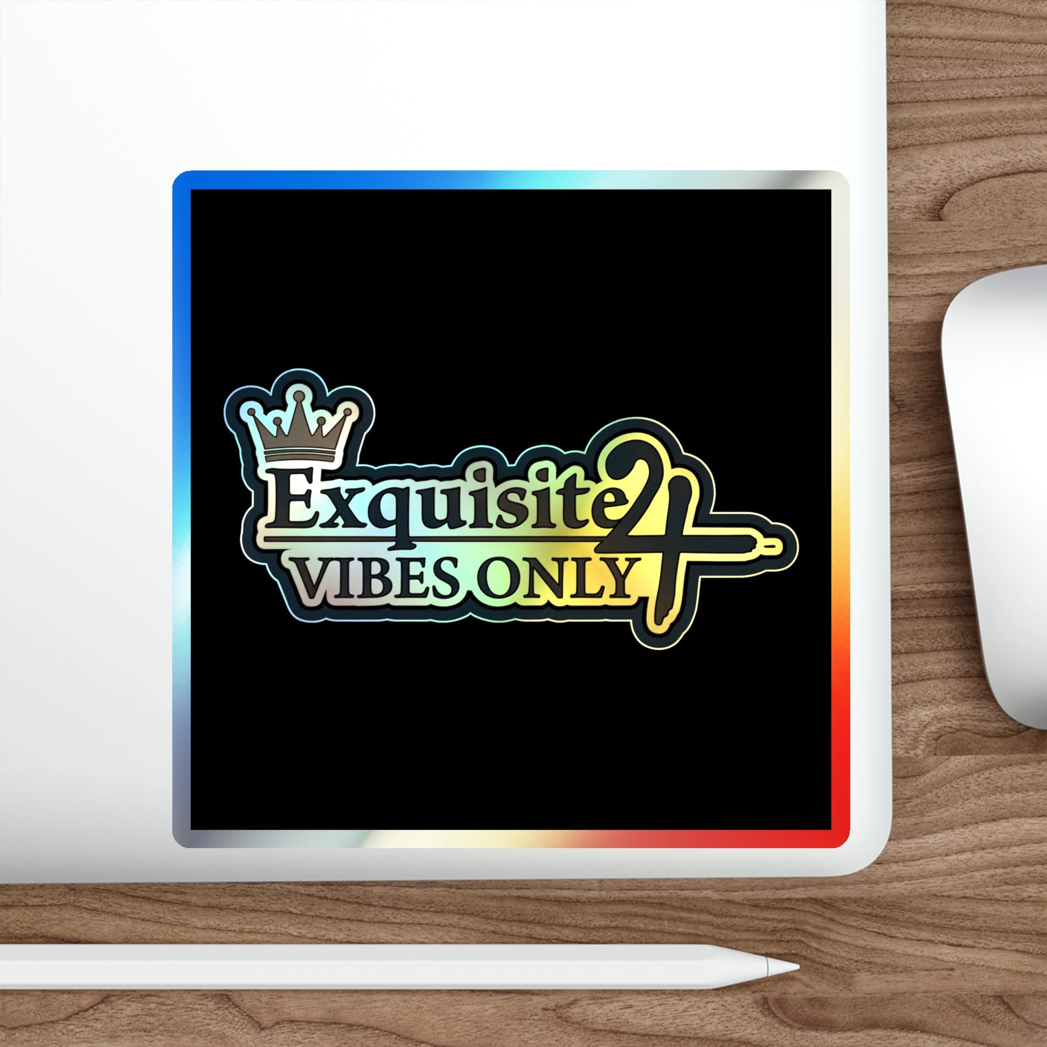 Holographic Die-Cut Sticker — "Exquisite 24 Vibes Only"
