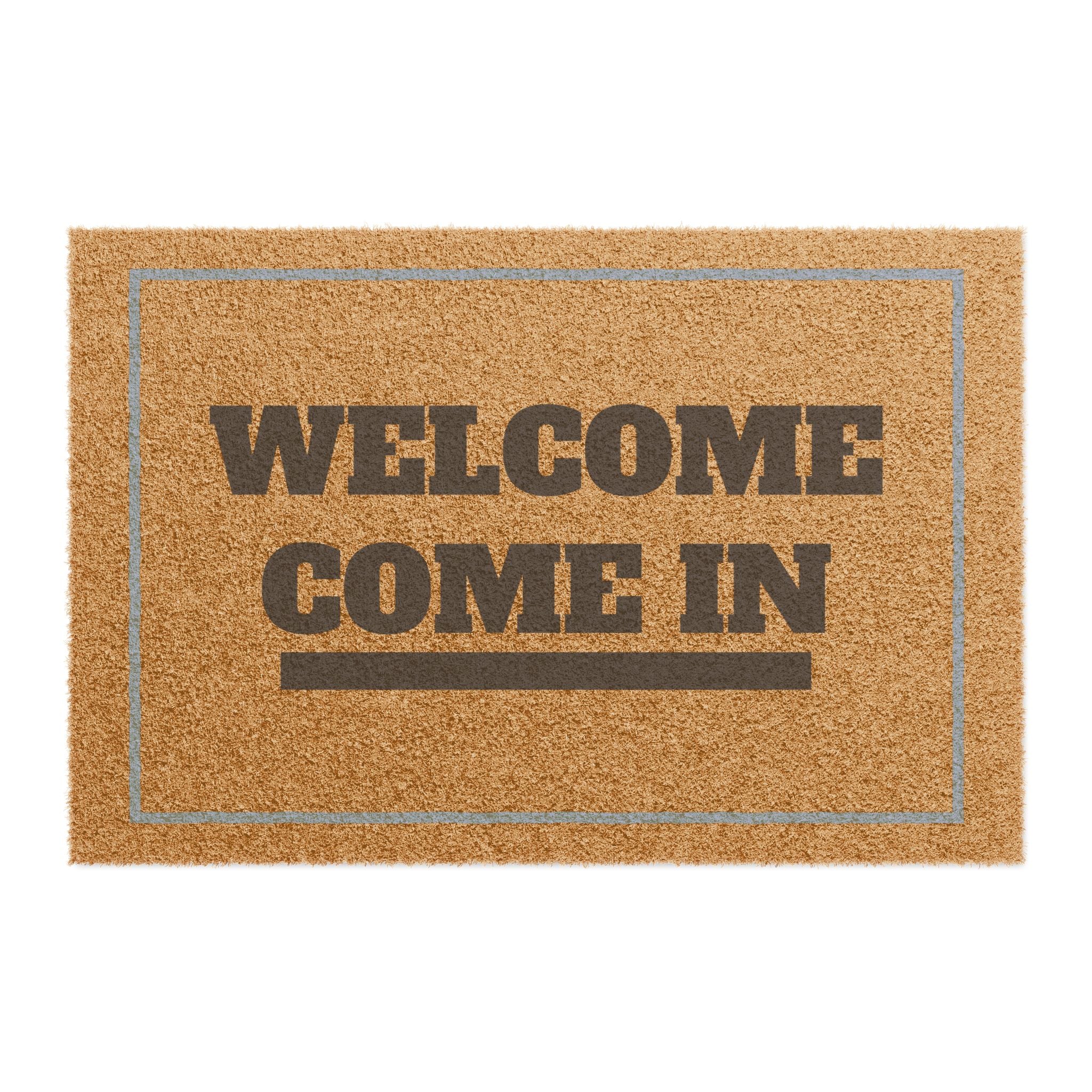 "WELCOME COME IN" Coir Door Mat
