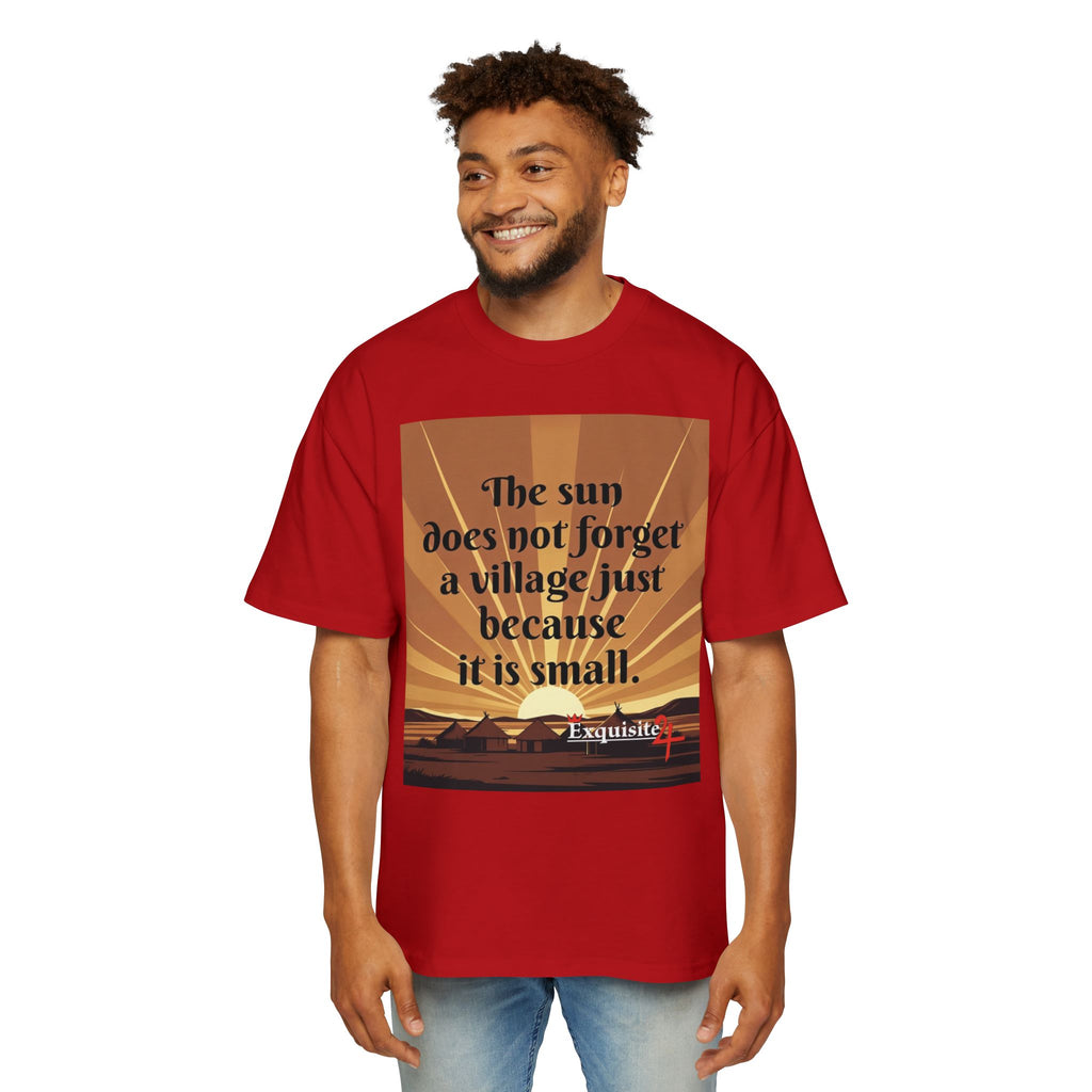 Inspirational Tee — "The sun does not forget a village just because it is small."