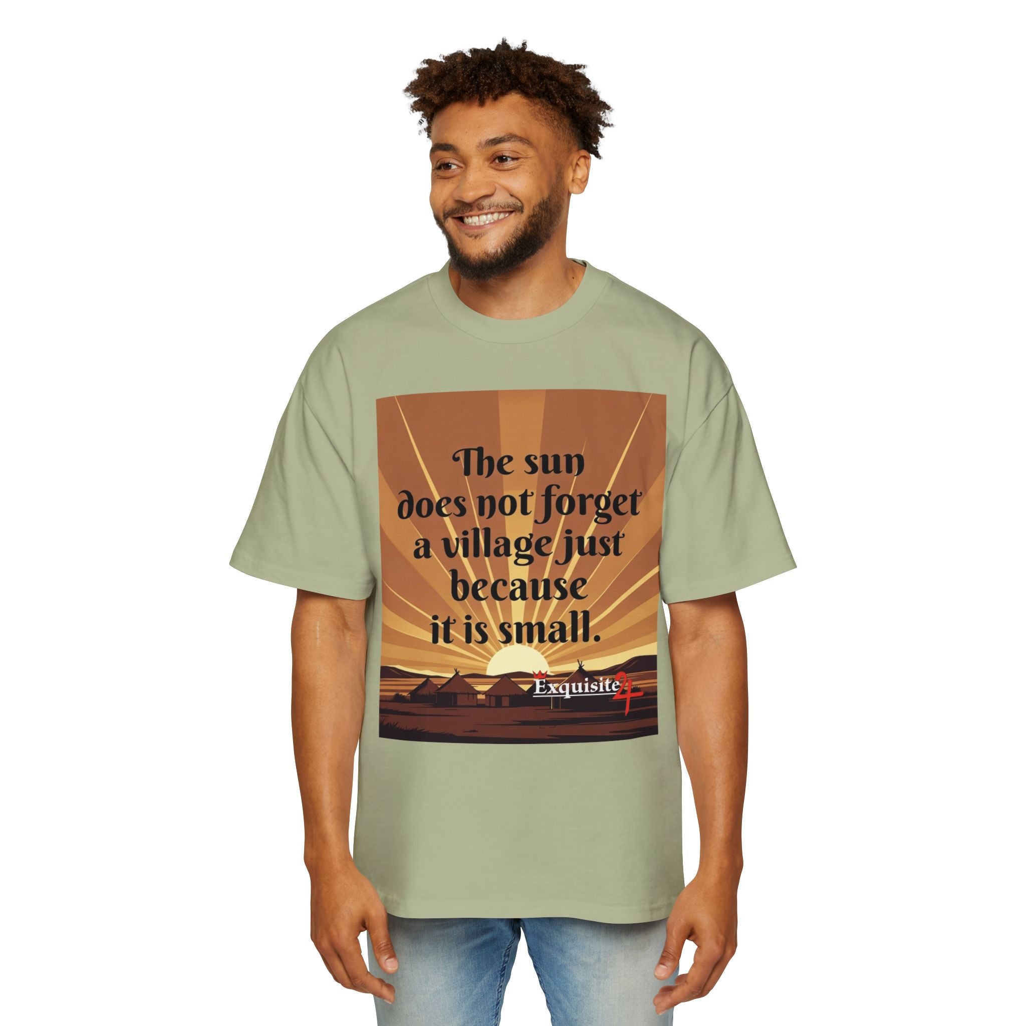 Inspirational Tee — "The sun does not forget a village just because it is small."
