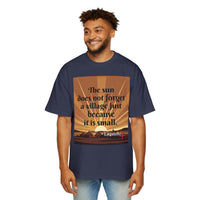 Inspirational Tee — "The sun does not forget a village just because it is small."
