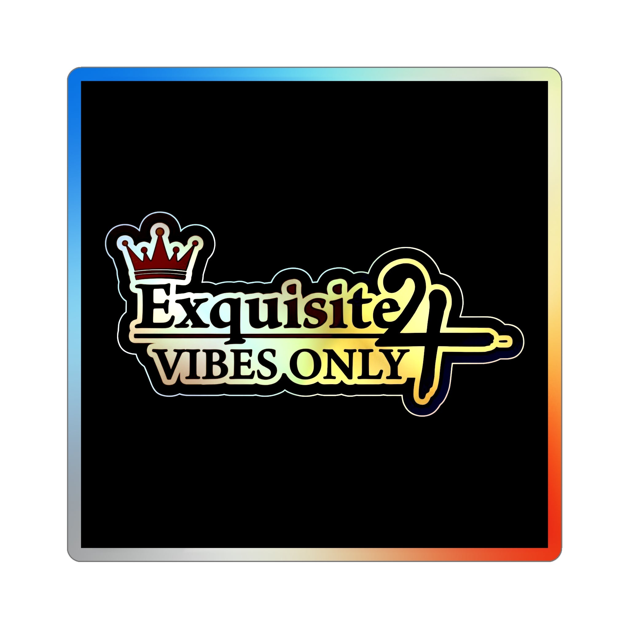 Holographic Die-Cut Sticker — "Exquisite 24 Vibes Only"