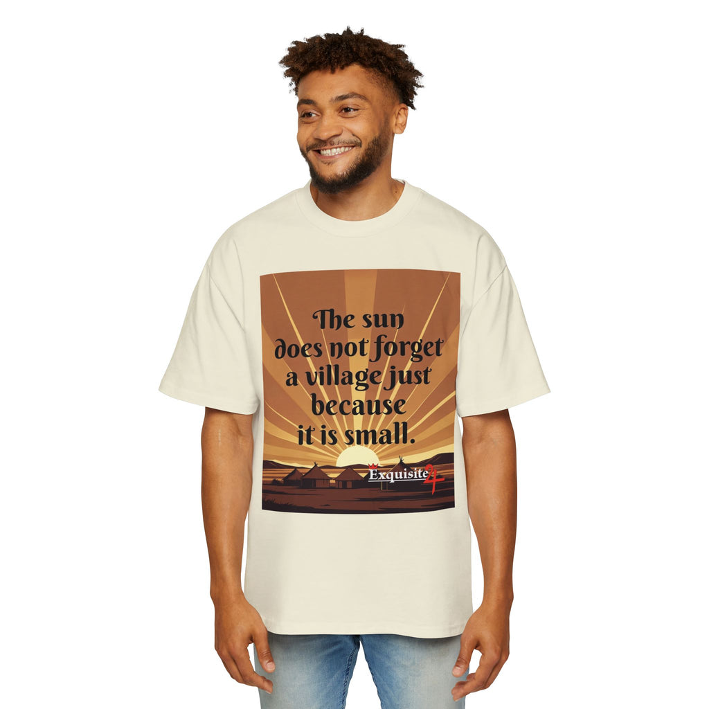 Inspirational Tee — "The sun does not forget a village just because it is small."