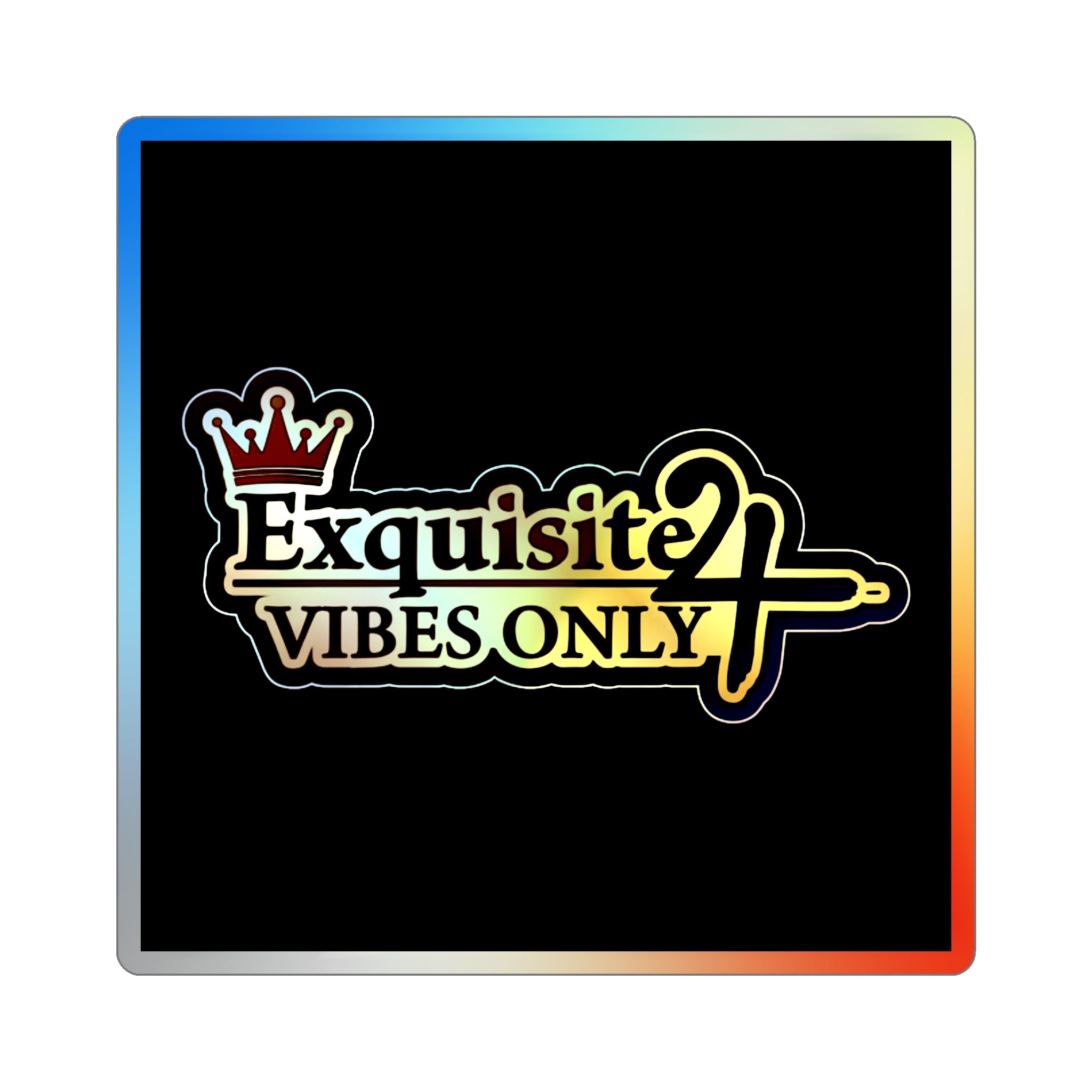 Holographic Die-Cut Sticker — "Exquisite 24 Vibes Only"