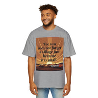 Inspirational Tee — "The sun does not forget a village just because it is small."